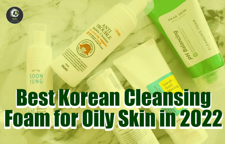 Best Korean Cleansing Foam for Oily Skin in 2022