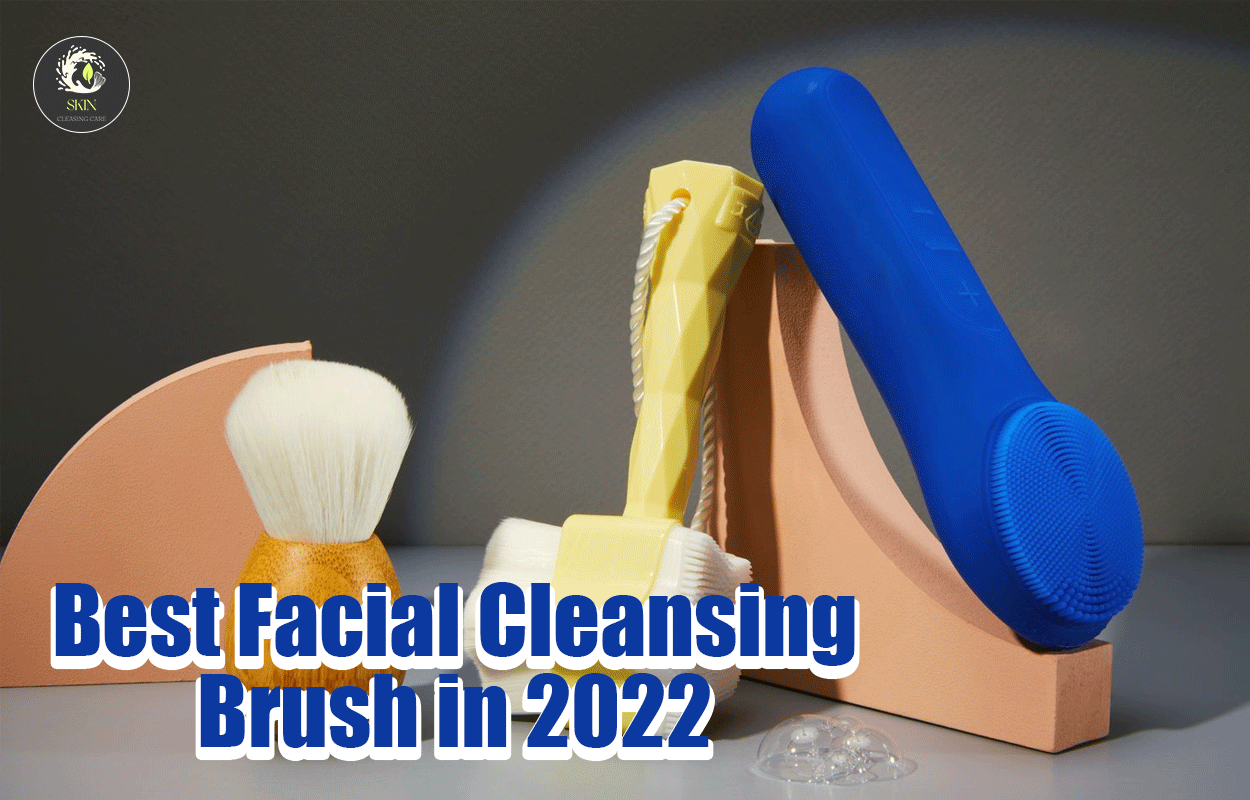 Best Facial Cleansing Brush in 2022