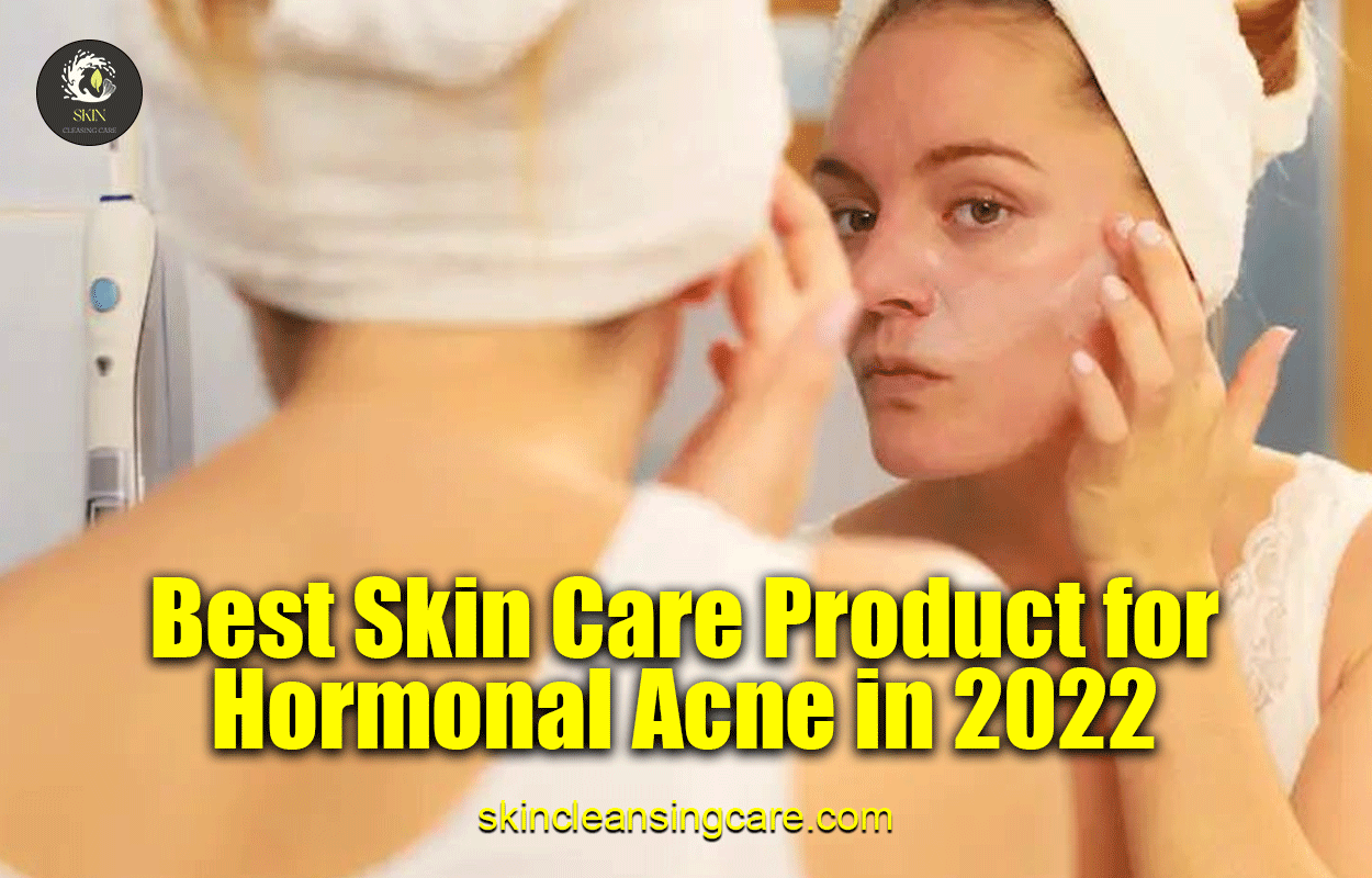 Best Skin Care Product for Hormonal Acne in 2022