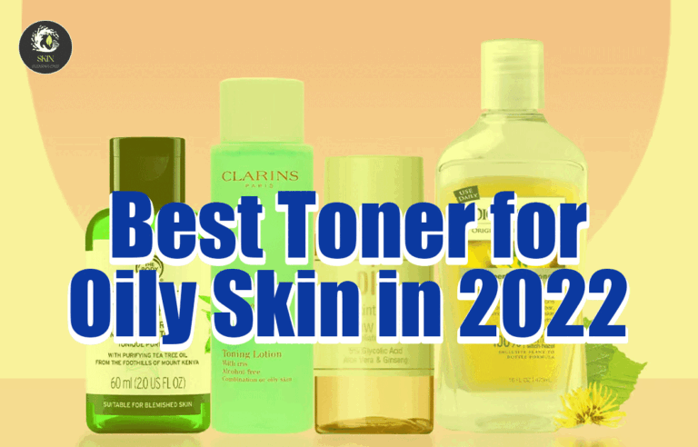 Best Toner for Oily Skin in 2022