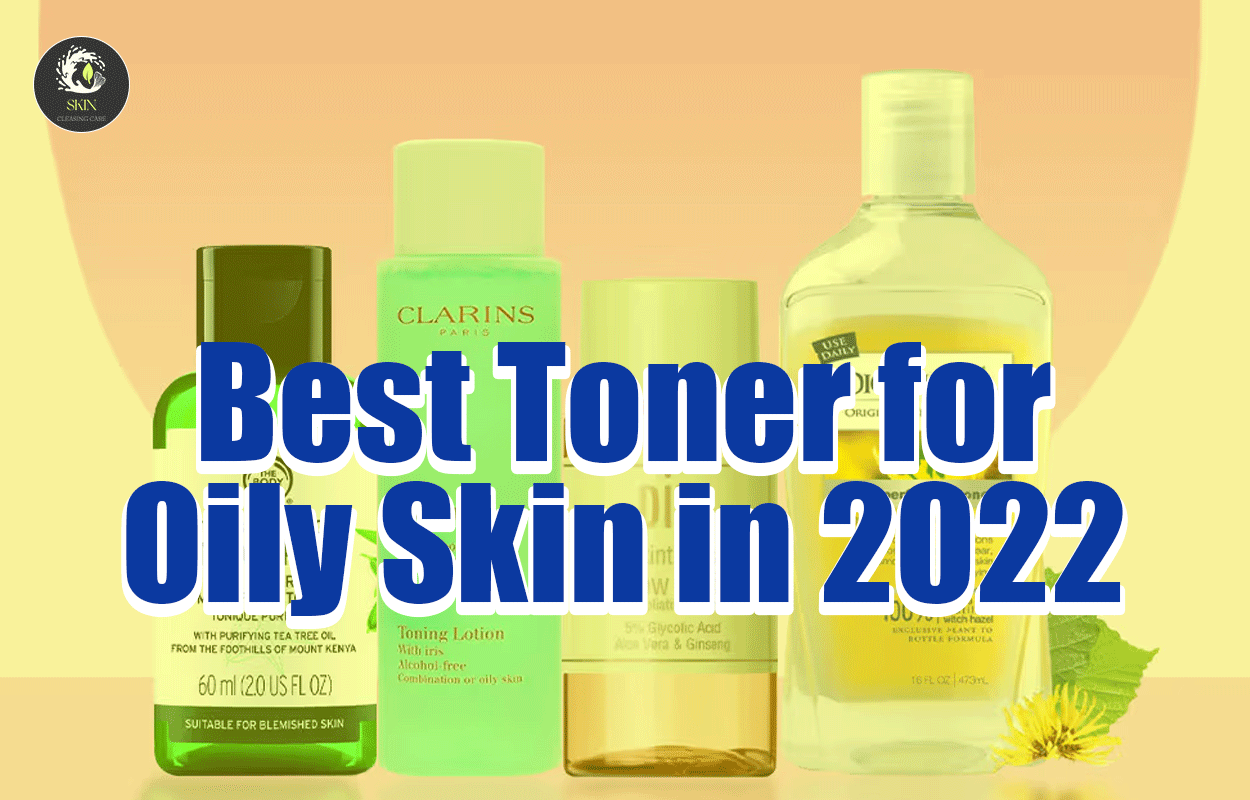 Best Toner for Oily Skin in 2022