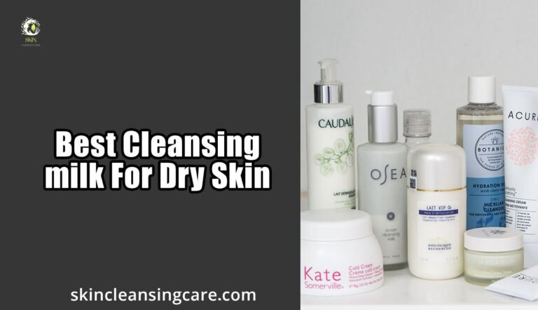 Best Cleansing milk For Dry Skin
