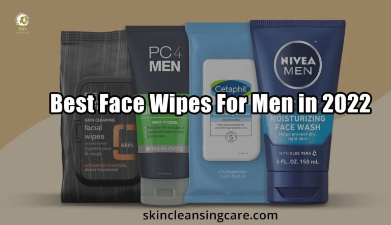 Best Face Wipes For Men in 2022